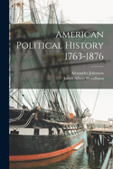 American Political History 1763-1876