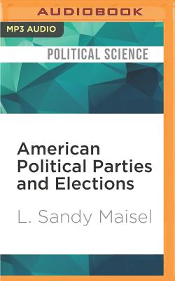 American Political Parties and Elections: A Very Short Introduction - Maisel, L Sandy, and Martin, Eric (Read by)