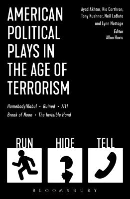 American Political Plays in the Age of Terrorism: Break of Noon; 7/11; Omnium Gatherum; Columbinus; Why Torture Is Wrong, and the People Who Love Them - Labute, Neil, and Corthron, Kia, and Rebeck, Theresa