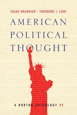 American Political Thought: A Norton Anthology - Kramnick, Isaac, and Lowi, Theodore J
