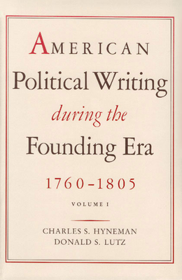 American Political Writing During the Founding Era 2 Vol PB Set - Hyneman, Charles S (Editor), and Lutz, Donald S (Editor)