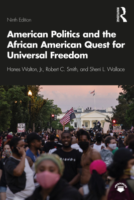 American Politics and the African American Quest for Universal Freedom - Walton, Jr, Hanes, and Smith, Robert, and Wallace, Sherri