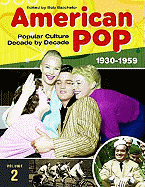 American Pop: Popular Culture Decade by Decade, Volume 2 1930-1959