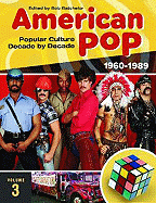 American Pop: Popular Culture Decade by Decade, Volume 3 1960-1989 - Batchelor, Bob (Editor)