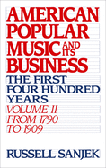 American Popular Music and Its Business: The First Four Hundred Yearsvolume II: From 1790 to 1909