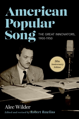 American Popular Song: The Great Innovators, 1900-1950 - Wilder, Alec, and Rawlins, Robert (Editor)