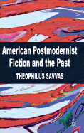 American Postmodernist Fiction and the Past