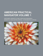 American Practical Navigator Volume 1