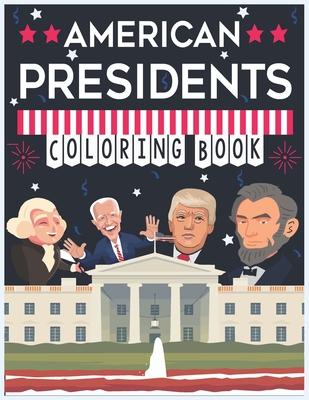 American Presidents Coloring Book: 46 Awesome Illustrations for Kids and Adults, To Inspire Creativity And Relaxation, The Great Leaders and Famous Politicians - Books, Art