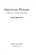 American Prisons: A History of Good Intentions - McKelvey, Blake
