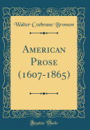 American Prose (1607-1865) (Classic Reprint)