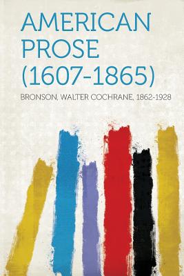 American Prose (1607-1865) - 1862-1928, Bronson Walter Cochrane (Creator)
