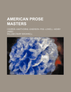 American Prose Masters; Cooper--Hawthorne-Emerson-Poe-Lowell-Henry James - Brownell, William Crary