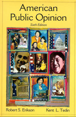 American Public Opinion: Its Orgin, Contents, and Impact - Erikson, Robert S, and Tedin, Kent L