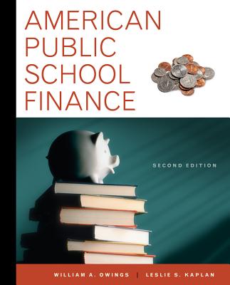 American Public School Finance - Owings, William, and Kaplan, Leslie