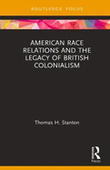 American Race Relations and the Legacy of British Colonialism