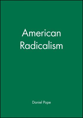 American Radicalism - Pope, Daniel, Dr. (Editor)