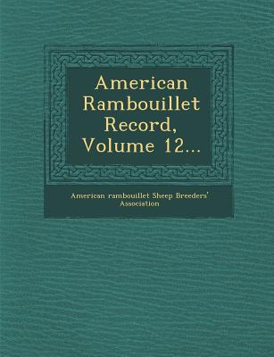 American Rambouillet Record, Volume 12... - American Rambouillet Sheep Breeders' Ass (Creator)