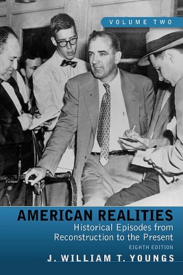 American Realities, Volume 2: Historical Episodes from Reconstruction to the Present - Youngs, J William T
