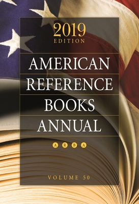 American Reference Books Annual: 2019 Edition, Volume 50 - Chenoweth, Juneal (Editor)