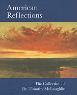 American Reflections: The Collection of Dr. Timothy McLaughlin