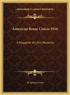 American Rosae Crucis 1916: A Magazine of Life's Mysteries