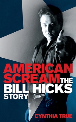 American Scream: The Bill Hicks Story - True, Cynthia
