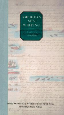 American Sea Writing: A Literary Anthology - Various, and Neill, Peter (Editor), and Philbrick, Nathaniel (Foreword by)