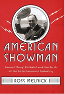 American Showman: Samuel "Roxy" Rothafel and the Birth of the Entertainment Industry, 1908-1935