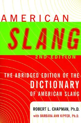 American Slang: 2nd Edition - Chapman, Robert L, PhD (Preface by), and Kipfer, Barbara Ann, PhD