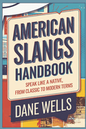 American Slangs Handbook: Speak Like a Native, from Classic to Modern Terms