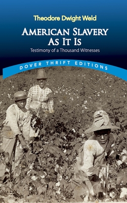 American Slavery as It Is: Selections from the Testimony of a Thousand Witnesses - Weld, Theodore Dwight (Editor)