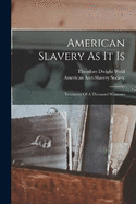 American Slavery As It Is: Testimony Of A Thousand Witnesses