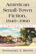 American Small-Town Fiction, 1940-1960: A Critical Study