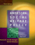 American Social Welfare Policy: A Pluralist Approach - Karger, Howard Jacob, and Stoesz, David