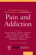 American Society of Addiction Medicine Handbook on Pain and Addiction