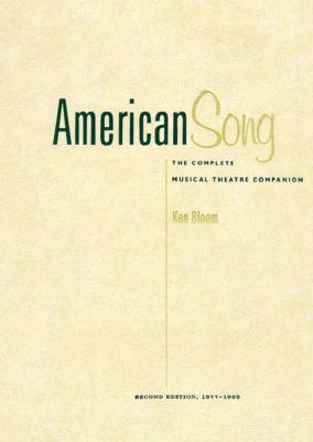 American Song: The Complete Musical Theatre Companion, 1877-1995. Volumes 1 and 2 - Schirmer Books, and Bloom, Ken
