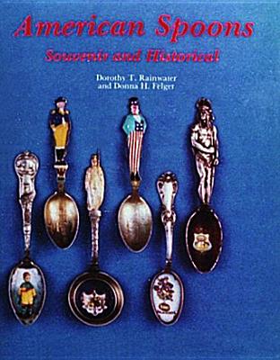 American Spoons: Souvenir and Historical - Rainwater, Dorothy T