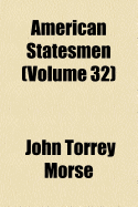 American Statesmen (Volume 32)