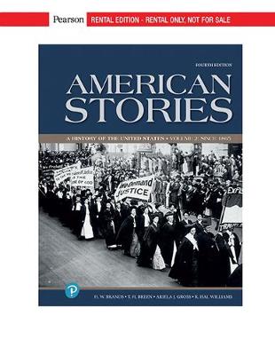 American Stories: A History of the United States, Volume 2 [RENTAL EDITION] - Brands, H., and Breen, Timothy, and Williams, R.