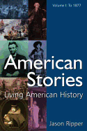 American Stories: Living American History: V. 1: To 1877