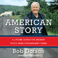 American Story Lib/E: A Lifetime Search for Ordinary People Doing Extraordinary Things