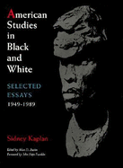 American Studies in Black and White: Selected Essays, 1949-1989