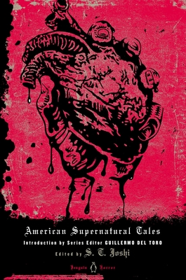 American Supernatural Tales - Joshi, S T (Introduction by), and del Toro, Guillermo (Editor)