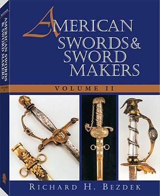 American Swords and Sword Makers - Bezdek, Richard H