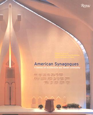 American Synagogues: A Century of Architecture and Jewish Community - Gruber, Samuel (Text by), and Tilden, Scott (Editor), and Rocheleau, Paul (Photographer)