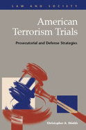 American Terrorism Trials: Prosecutorial and Defense Strategies