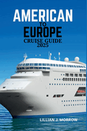 American to Europe Cruise Guide 2025: Essential Tips, Itineraries, and Must-See Destinations for an Unforgettable Voyage