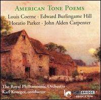 American Tone Poems: Coerne, Hill, Parker, Carpenter - Royal Philharmonic Orchestra; Karl Krueger (conductor)