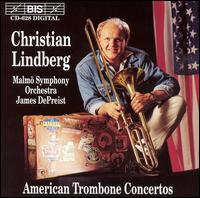 American Trombone Concertos - Christian Lindberg (trombone); Malm Symphony Orchestra; James DePreist (conductor)